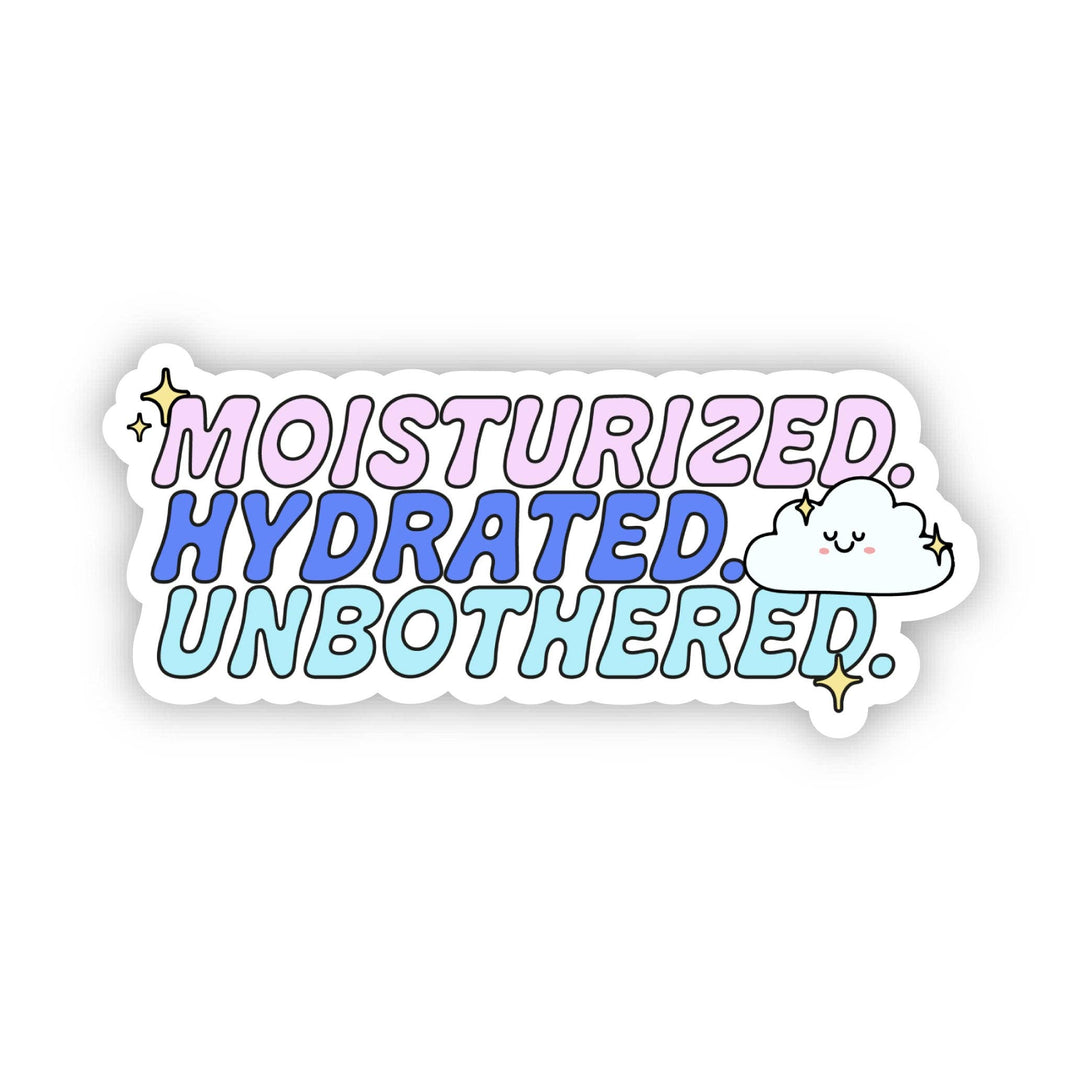 "Moisturized. Hydrated. Unbothered." Water Sticker