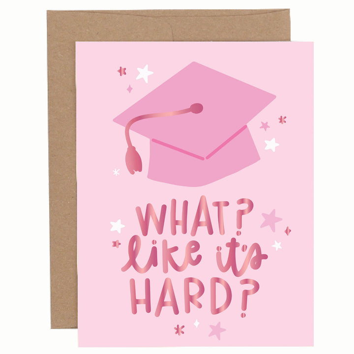 What Like It's Hard Graduation Card