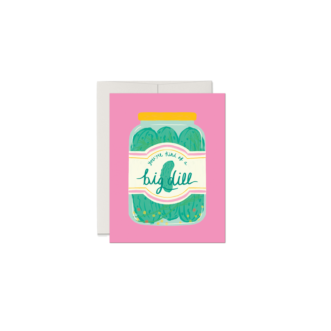 You're Kind of a Big Dill Card