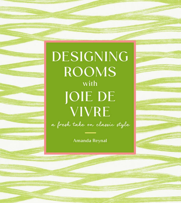 Designing Rooms with Joie De Vivre