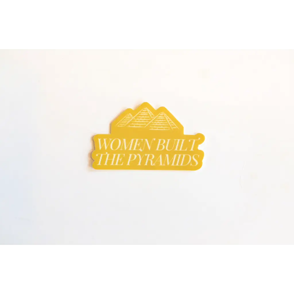 Women Built the Pyramids Sticker by Polished Prints