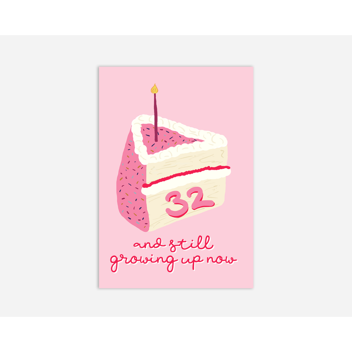 32 And Still Growing Up Now Card