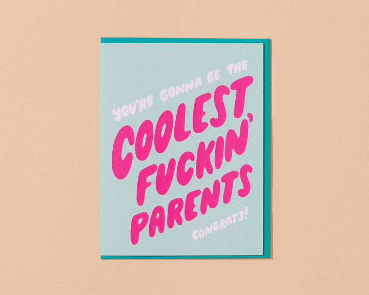 Gonna Be The Coolest Fuckin' Parents Card