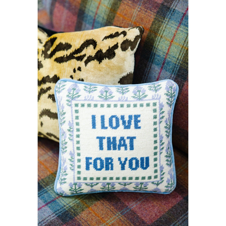 Love That for You Needlepoint Pillow