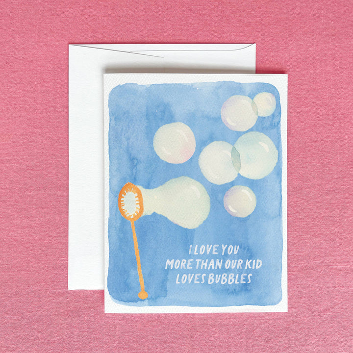 Love You More Than Bubbles Card