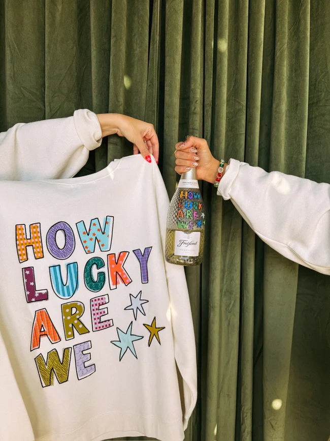 How Lucky Are We Sweatshirt