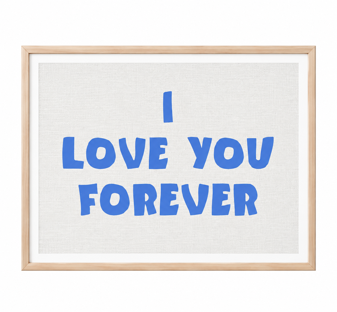 I Love You Forever Print