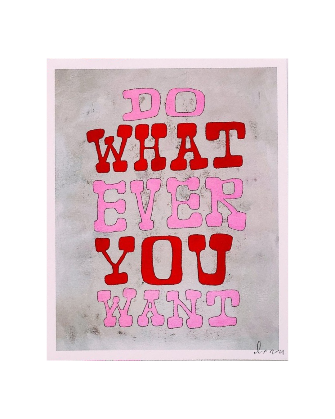 Do Whatever You Want Print