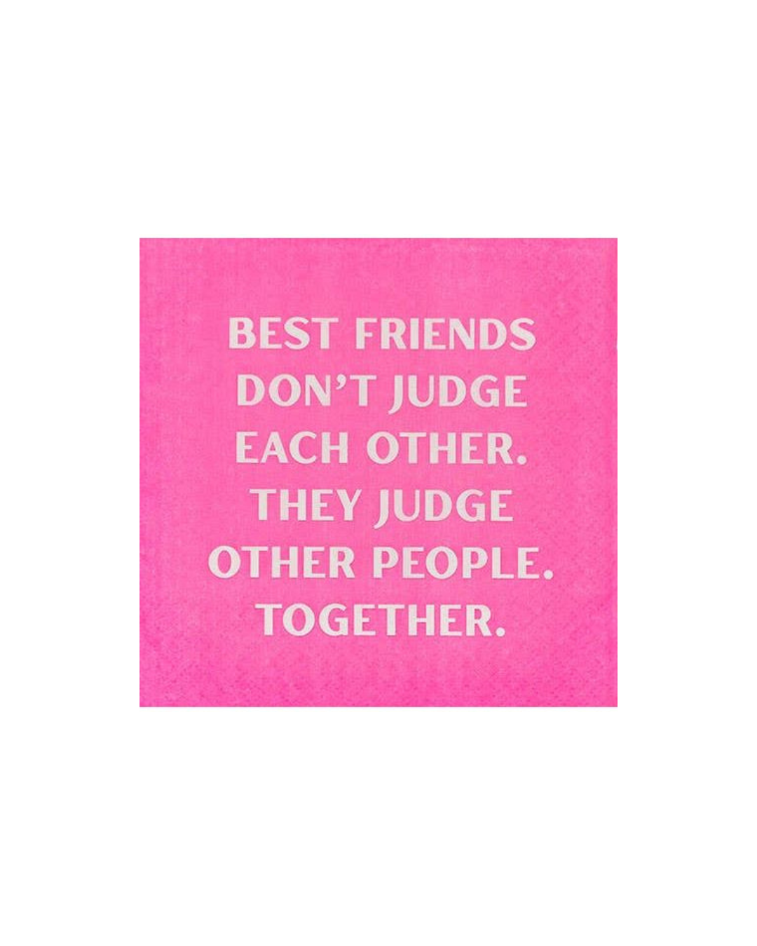 Best Friends Don't Judge Each Other Napkin