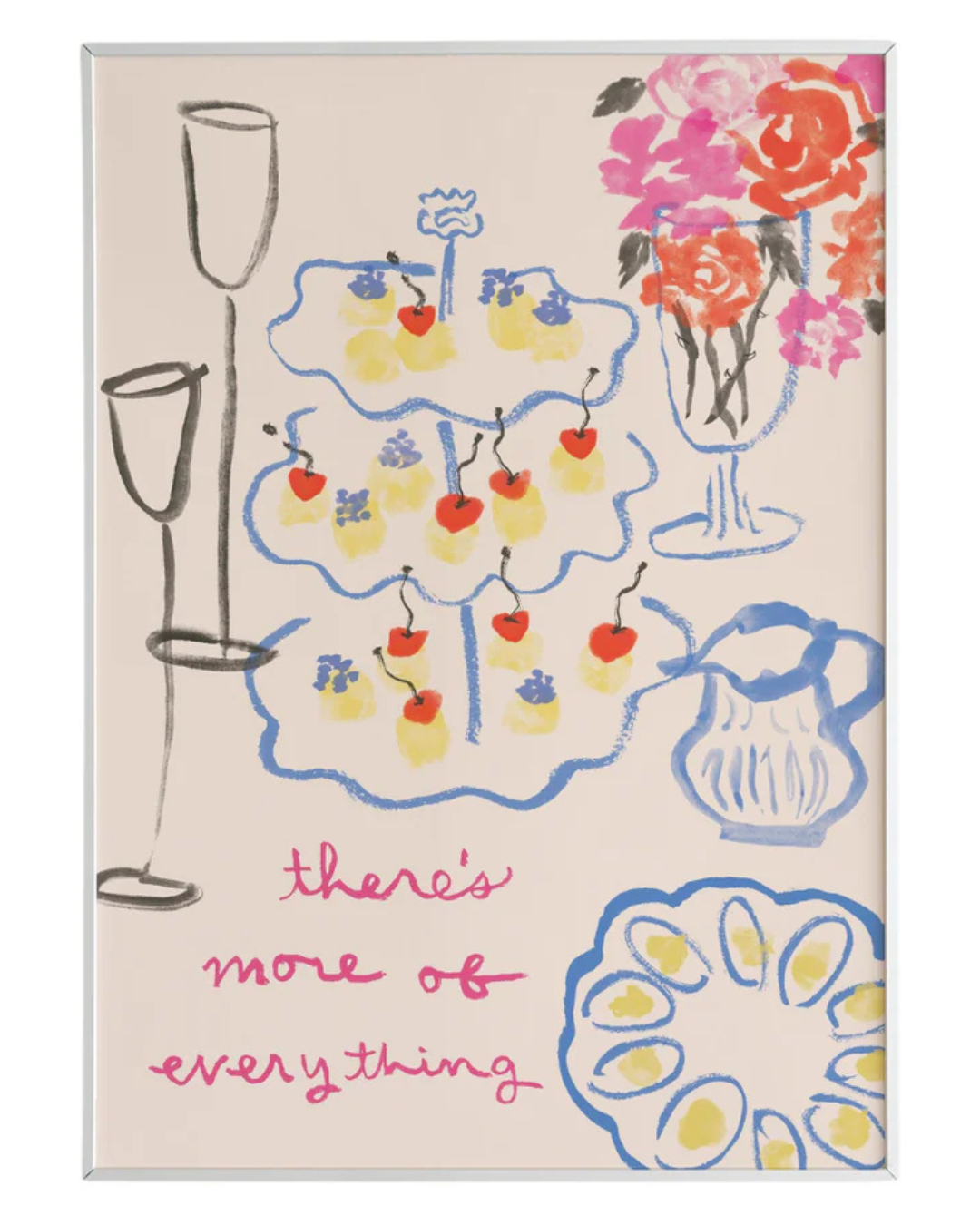 There’s More of Everything Art Print