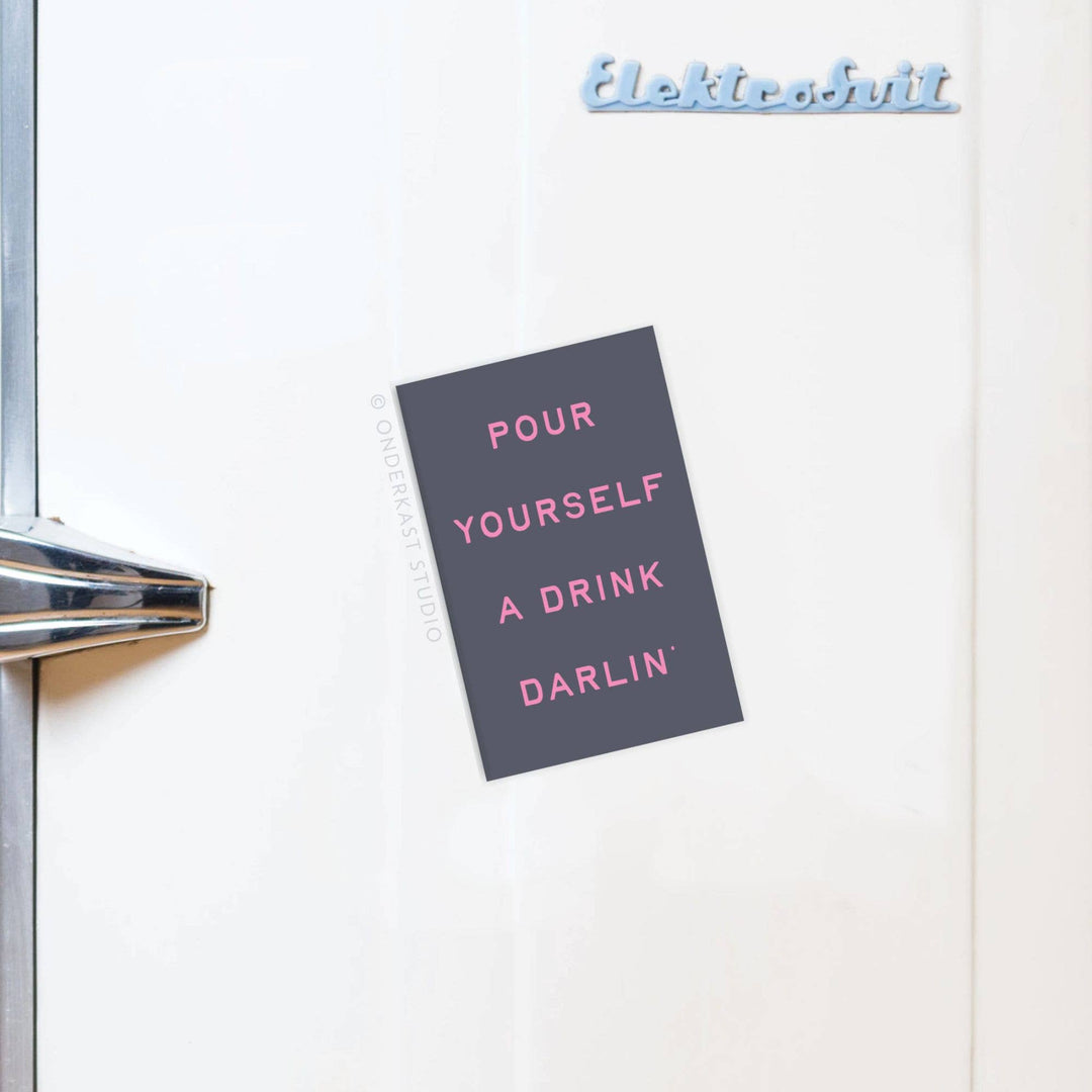Pour Yourself a Drink Darlin’ Rectangle Magnet
