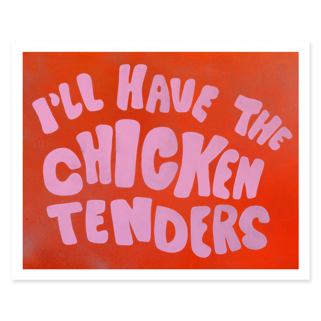 I'll Have The Chicken Tenders Print