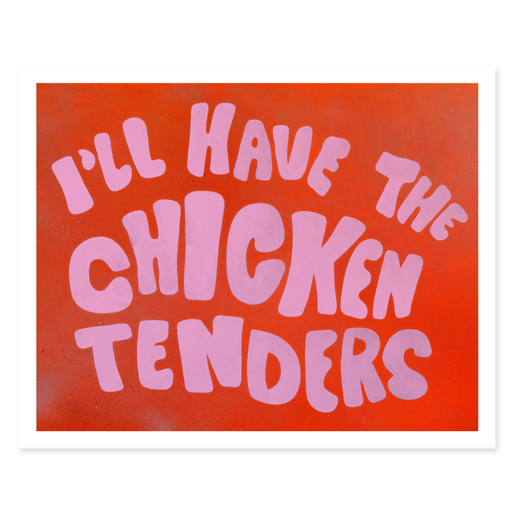 I'll Have The Chicken Tenders Print