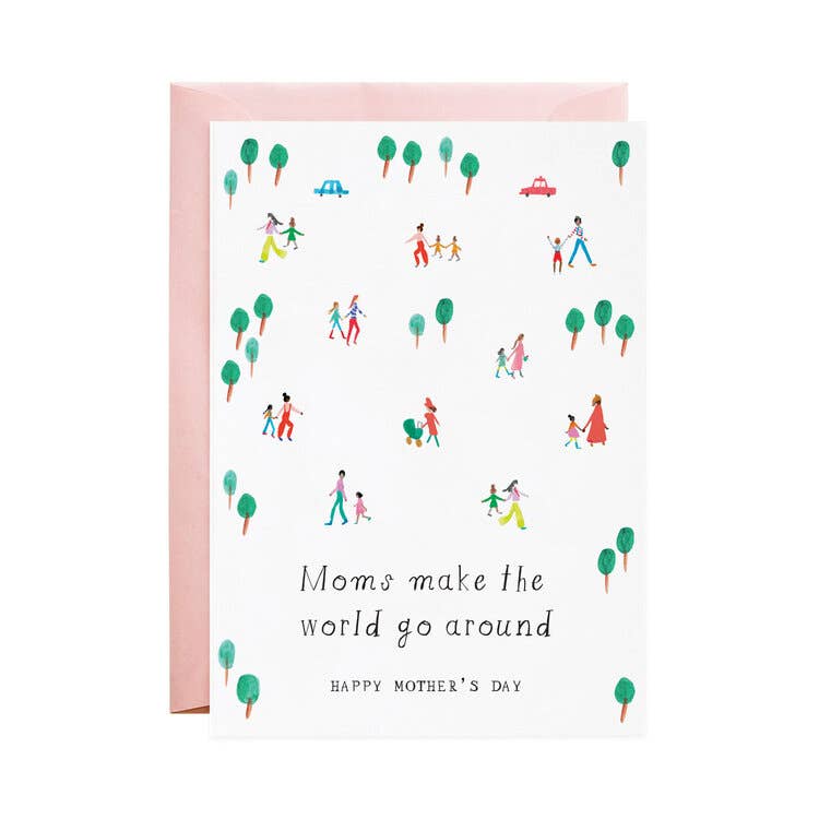 Moms Make the World Go Around  Greeting Card