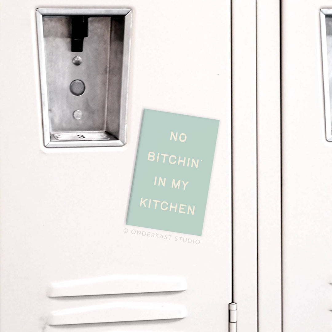 No Bitchin’ In My Kitchen Refrigerator Magnet