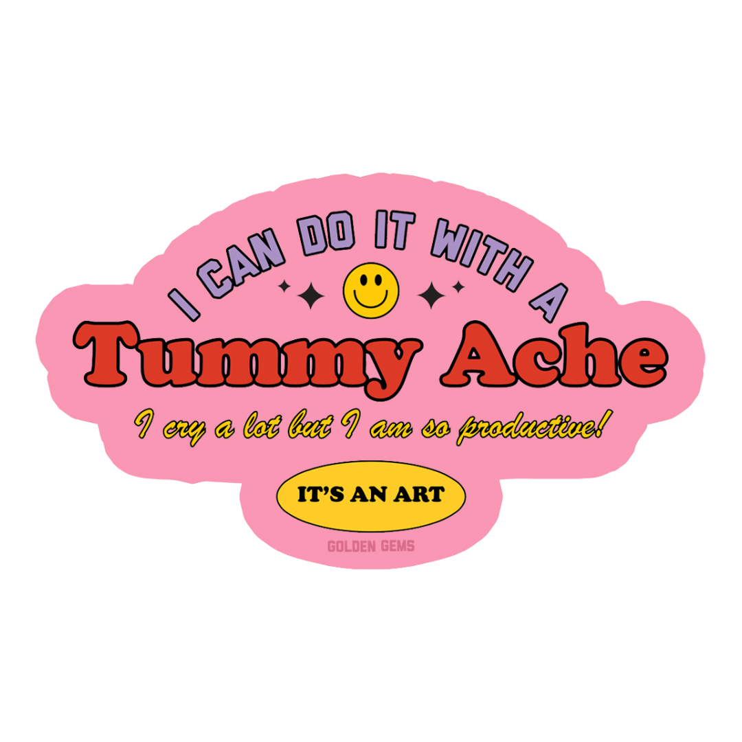 I Can Do It With a Tummy Ache Sticker