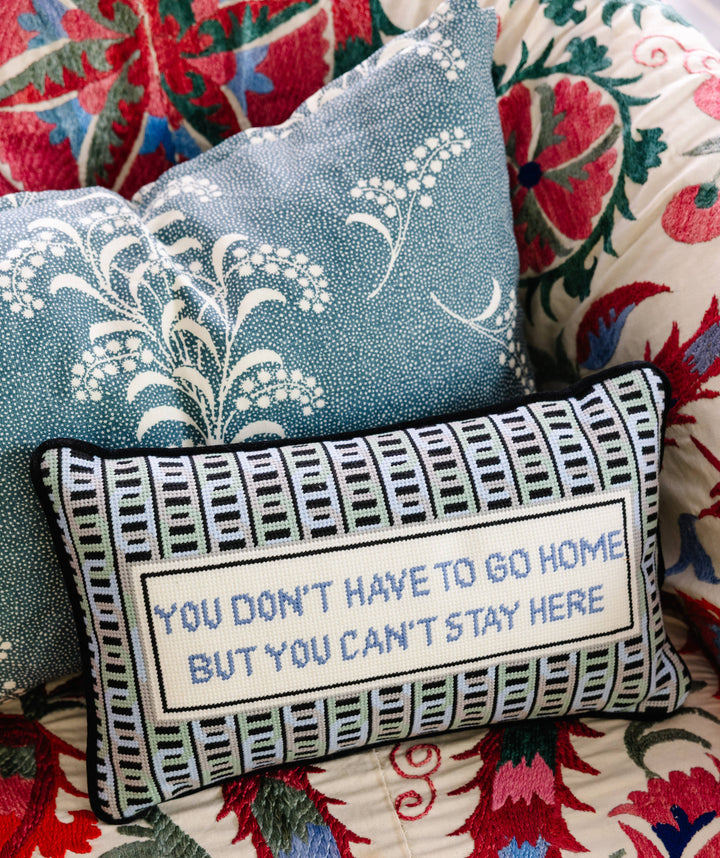 Can't Stay Here Needlepoint Pillow
