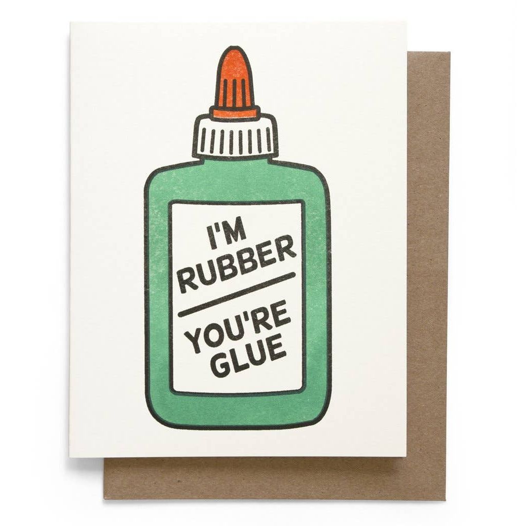 I`m Rubber You`re Glue Greeting Card