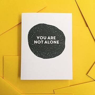 You Are Not Alone Sympathy Card