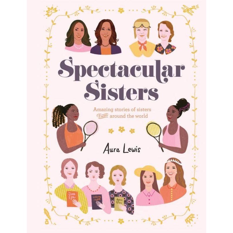 Spectacular Sisters: Amazing Stories of Sisters Book