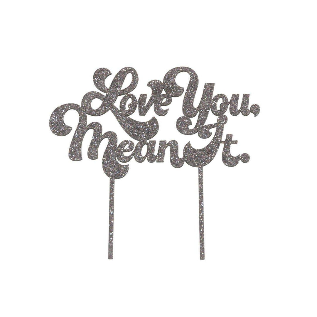 Love You Mean It Cake Topper