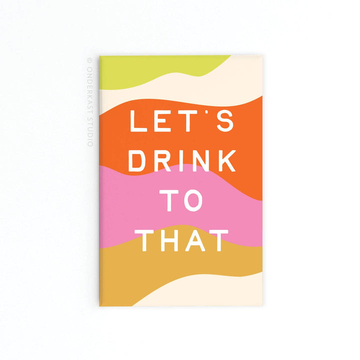 Let’s Drink to That Rectangle Magnet