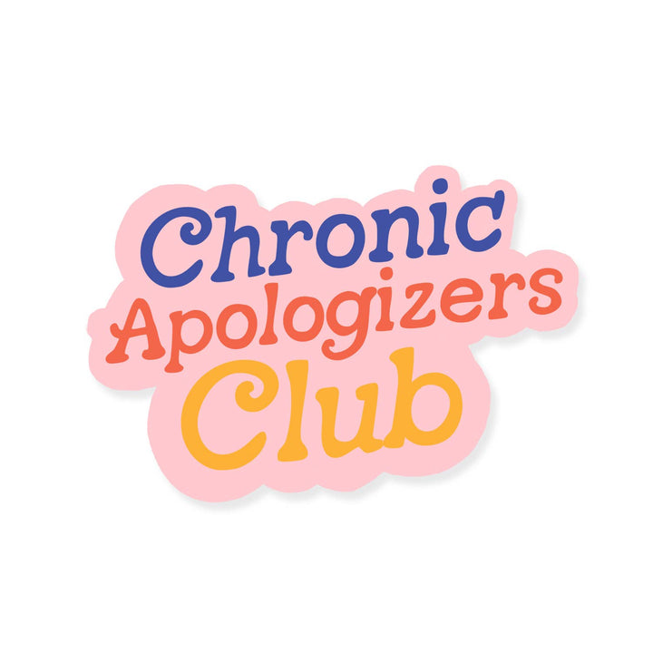 Chronic Apologizers Sticker
