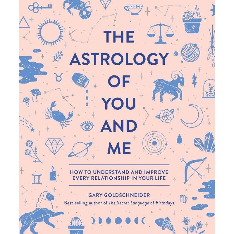 Astrology of You and Me : Improve Every Relationship Book