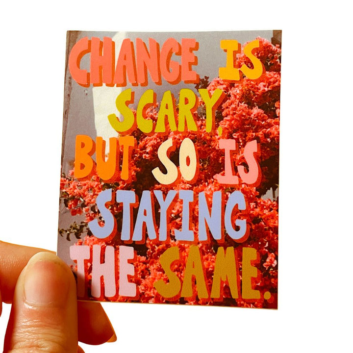 Change is Scary Sticker