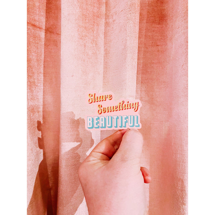 Share Something Beautiful Sticker